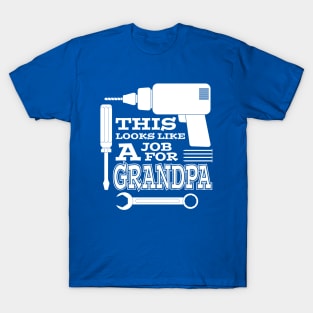 A Job For Grandpa T-Shirt